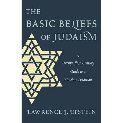 Basic Beliefs of Judaism: A Twenty-first-Century Guide to a Timeless Tradition - Hardcover