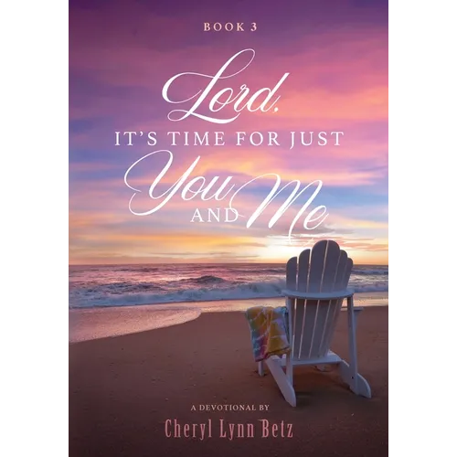 Lord, It's Time for Just You and Me, Book 3: A Devotional - Paperback