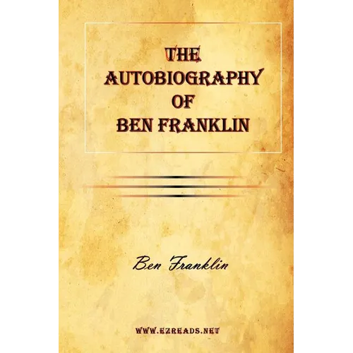 The Autobiography of Ben Franklin - Paperback