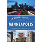A History Lover's Guide to Minneapolis - Paperback