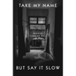 Take My Name But Say It Slow: Essays - Hardcover