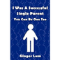 I Was A Successful Single Parent: You Can Be One Too - Paperback