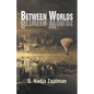 Between Worlds: A collection of essays - Paperback