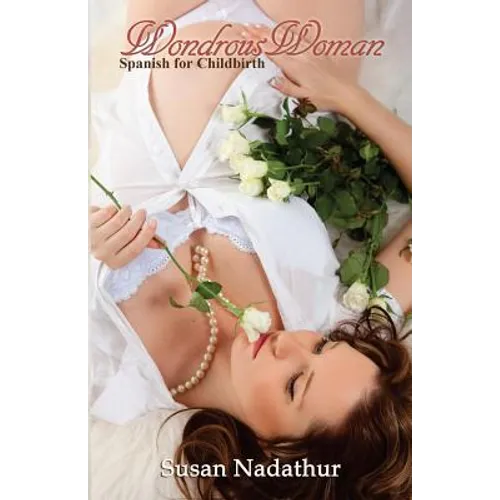 Wondrous Woman: Spanish for Childbirth and Women's Health - Paperback