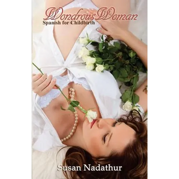 Wondrous Woman: Spanish for Childbirth and Women's Health - Paperback