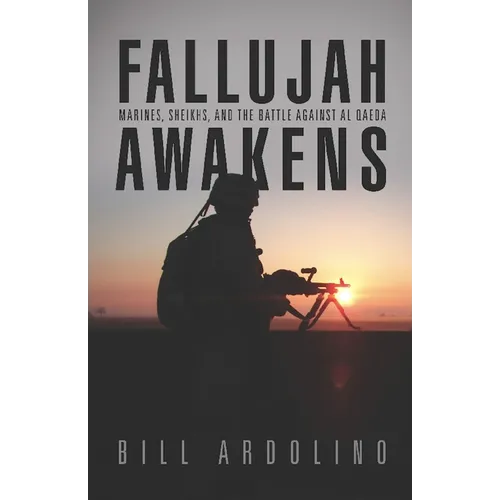 Fallujah Awakens: Marines, Sheikhs, and the Battle Against Al Qaeda - Paperback