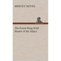The Forest King Wild Hunter of the Adaca - Hardcover