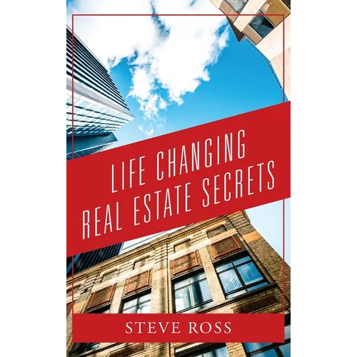 Life Changing Real Estate Secrets - Hardcover
