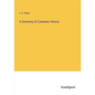 A Summary of Canadian History - Paperback