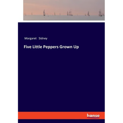 Five Little Peppers Grown Up - Paperback