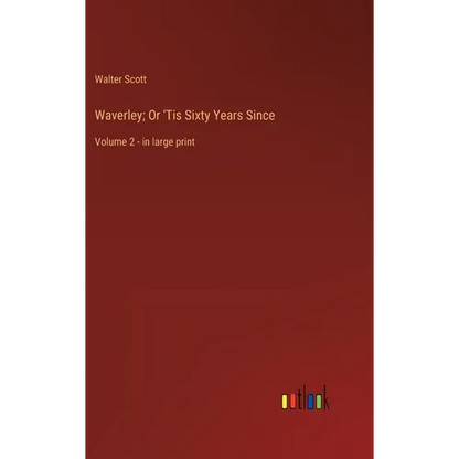 Waverley; Or 'Tis Sixty Years Since: Volume 2 - in large print - Hardcover