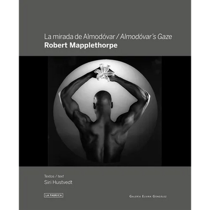 Robert Mapplethorpe: Almodóvar's Gaze - Hardcover
