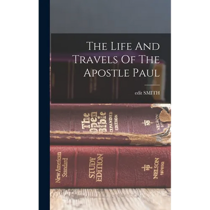 The Life And Travels Of The Apostle Paul - Hardcover