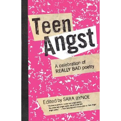 Teen Angst: A Celebration of Really Bad Poetry - Paperback