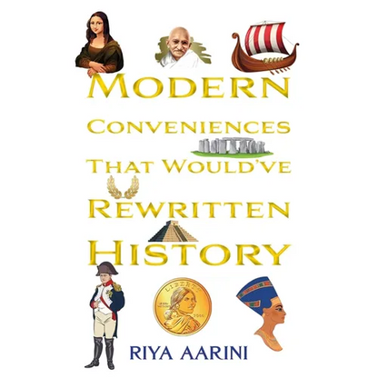 Modern Conveniences That Would've Rewritten History - Paperback
