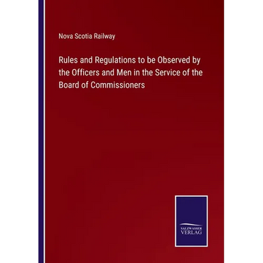 Rules and Regulations to be Observed by the Officers and Men in the Service of the Board of Commissioners - Paperback