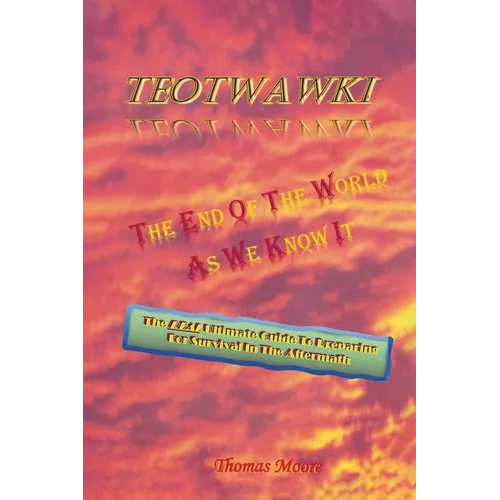 Teotwawki: The End Of The World As We Know It - Paperback