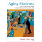 Aging Moderns: Art, Literature, and the Experiment of Later Life - Paperback