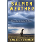 Salmon Weather: Writing from the Land of No Return - Paperback