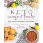Keto Comfort Foods: Family Favorite Recipes Made Low-Carb and Healthy - Paperback