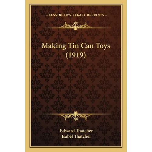 Making Tin Can Toys (1919) - Paperback
