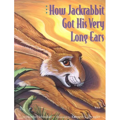 How Jackrabbit Got His Very Long Ears - Hardcover