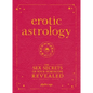 Erotic Astrology: The Sex Secrets of Your Horoscope Revealed - Paperback
