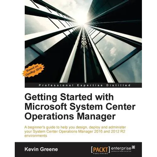Getting Started with Microsoft System Center Operations Manager: Using SCOM 2016 TP 5 - Paperback