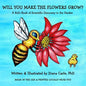 Will You Make The Flowers Grow?: A Kid's Book of Science Discovery in the Garden - Paperback