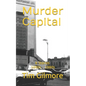 Murder Capital: 8 Stories: 1890s - 1980s - Paperback