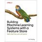 Building Machine Learning Systems with a Feature Store: Batch, Real-Time, and LLM Systems - Paperback