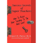 Success Secrets of Super Teachers: How to Take Your Teaching - Paperback