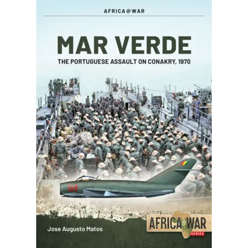 Mar Verde: The Portuguese Amphibious Assault on Conakry, 1970 - Paperback