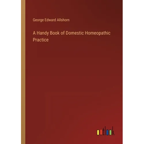 A Handy Book of Domestic Homeopathic Practice - Paperback