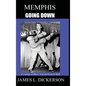 Memphis Going Down: A Century of Blues, Soul and Rock 'n' Roll - Hardcover