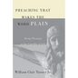 Preaching That Makes the Word Plain: Doing Theology in the Crucible of Life - Hardcover