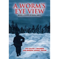 A Worm's Eye View: Being A Private in World War II - Paperback