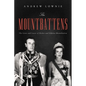 The Mountbattens: The Lives and Loves of Dickie and Edwina Mountbatten - Hardcover