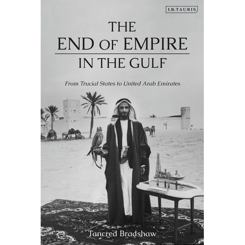 The End of Empire in the Gulf: From Trucial States to United Arab Emirates - Paperback