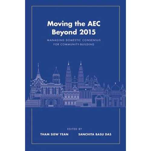 Moving the AEC Beyond 2015: Managing Domestic Consensus for Community-Building - Paperback