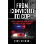 From Convicted to Cop: How a Convicted Drug Dealer Became a Police Officer - Hardcover