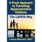 The Lafaya Way: A Fresh Approach to Parenting Hypersensitive Children - Paperback