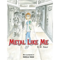 Metal Like Me - Hardcover