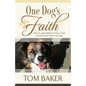 One Dog's Faith: How my dog helped me trust in God and overcome chronic worrying - Paperback