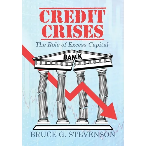 Credit Crises: The Role of Excess Capital - Hardcover