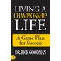 Living a Championship Life: A Game Plan for Success - Paperback