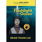 Flashlight in the Ocean: The Inspirational Story of a Young Boy's Daring Escape from Saigon to Brave War, Worry, and Water for a New World - Hardcover