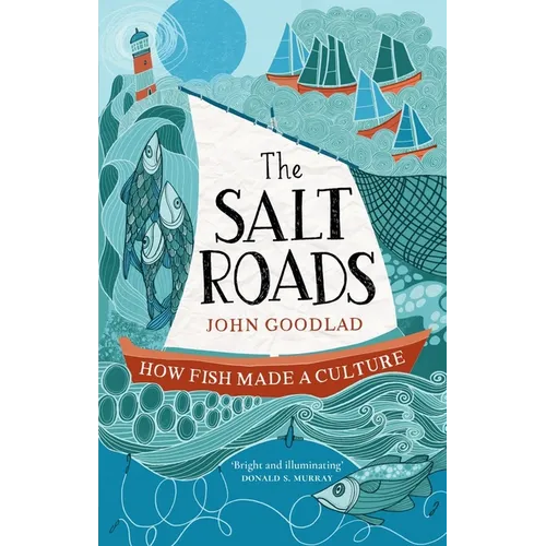 The Salt Roads: How Fish Made a Culture - Paperback