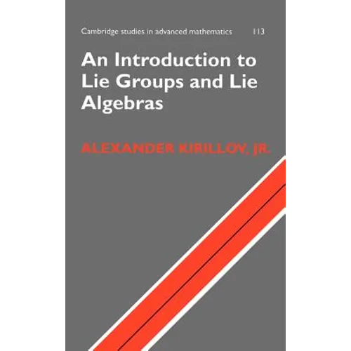 An Introduction to Lie Groups and Lie Algebras - Hardcover