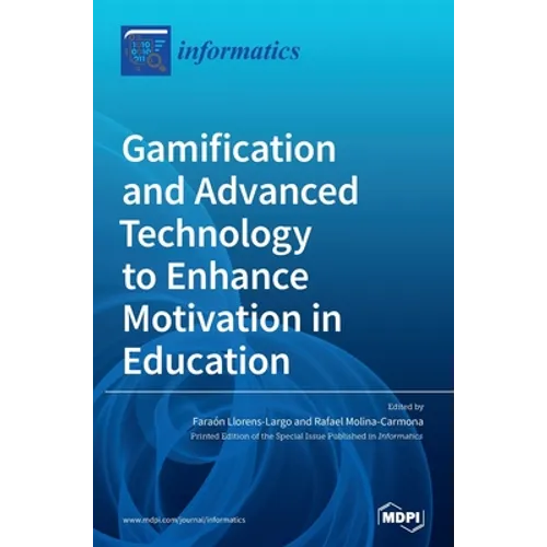 Gamification and Advanced Technology to Enhance Motivation in Education - Hardcover